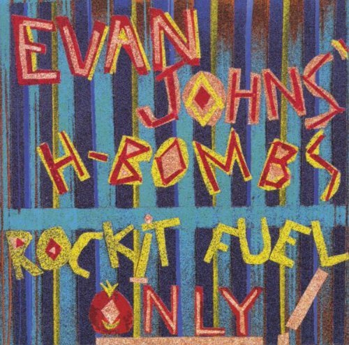 Johns Evan & The H Bombs Rockit Fuel Only 