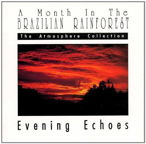 Month In The Brazilian Rainfor Evening Echoes 