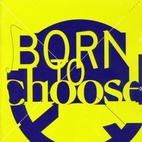 Born To Choose Born To Choose 