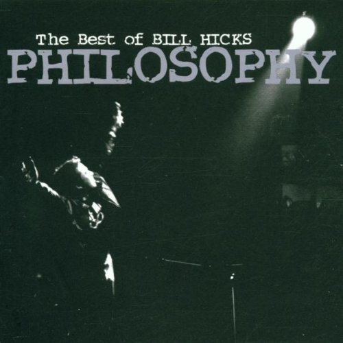 Bill Hicks/Philosophy-Best Of Bill Hicks@Philosophy-Best Of Bill Hicks
