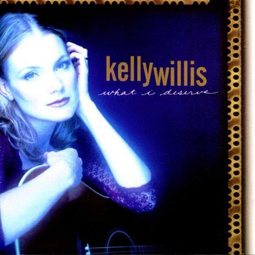 Kelly Willis/What I Deserve