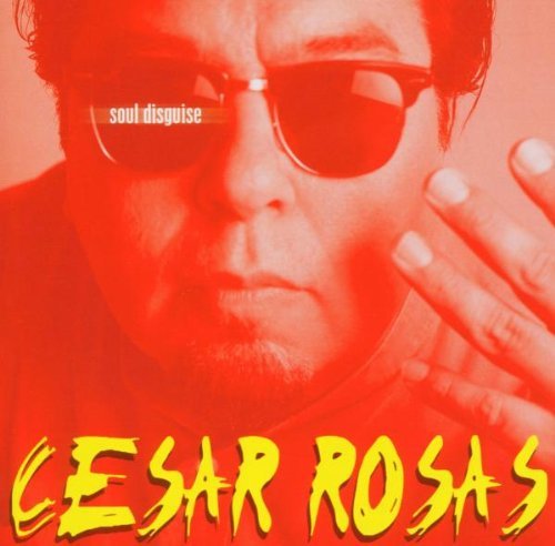 Cesar Rosas/Soul Disguise