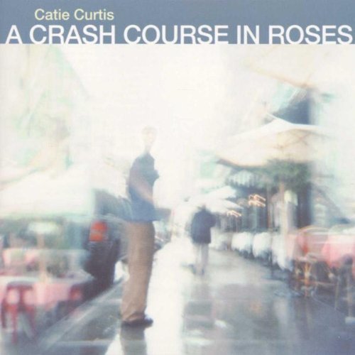 Catie Curtis/Crash Course In Roses