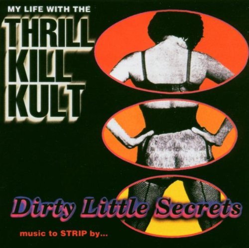My Life W/Thrill Kill Kult/Dirty Little Secrets-Music To