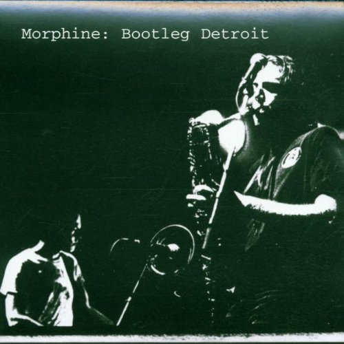 Morphine/Bootleg Detroit