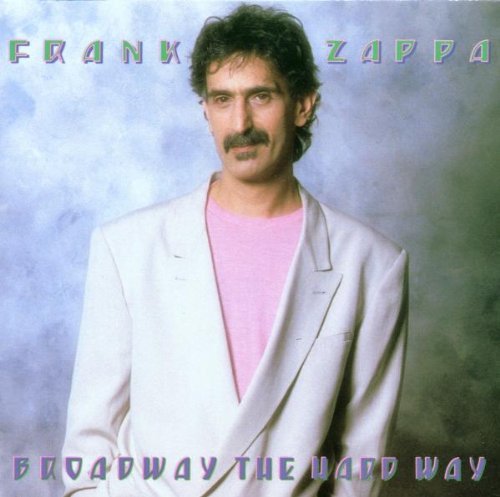 Frank Zappa/Broadway The Hard Way