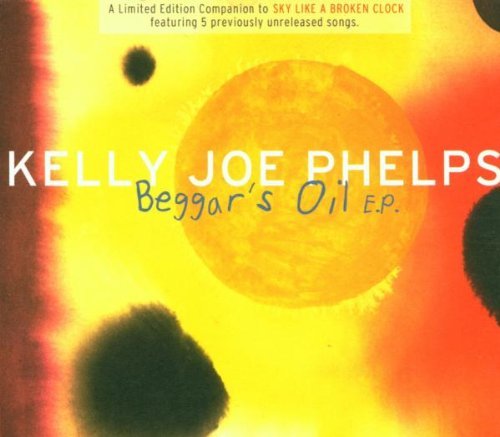 Kelly Joe Phelps/Beggars Oil Ep