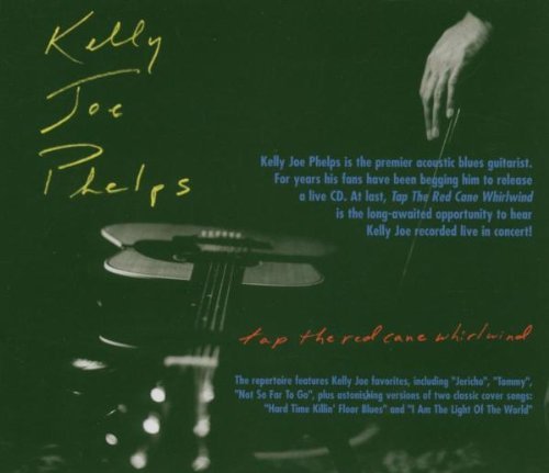 Kelly Joe Phelps/Tap The Red Cane Whirlwind