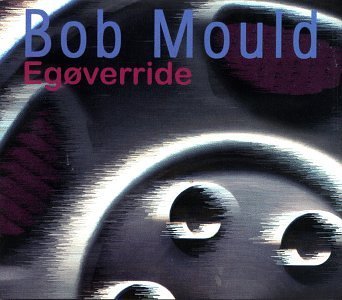 Bob Mould/Egoverride