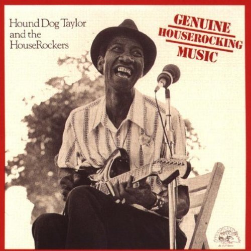 Hound Dog Taylor/Genuine Houserockin' Music
