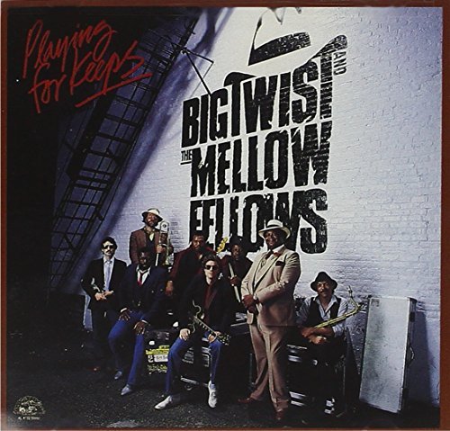 Big Twist & Mellow Fellows/Playing For Keeps