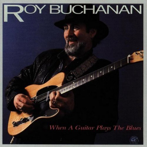 Roy Buchanan/When A Guitar Plays The Blues
