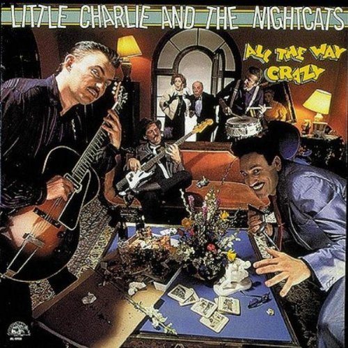 Little Charlie & Nightcats All The Way Crazy 