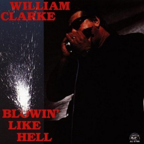 William Clarke Blowin' Like Hell 