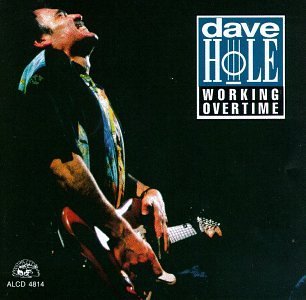 Dave Hole/Working Overtime