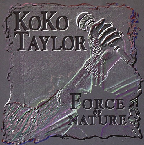 Koko Taylor/Force Of Nature
