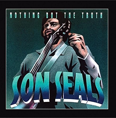 Son Seals/Nothing But The Truth@.