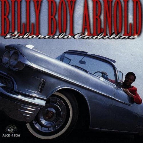 Billy Boy Arnold/Eldorado Cadillac