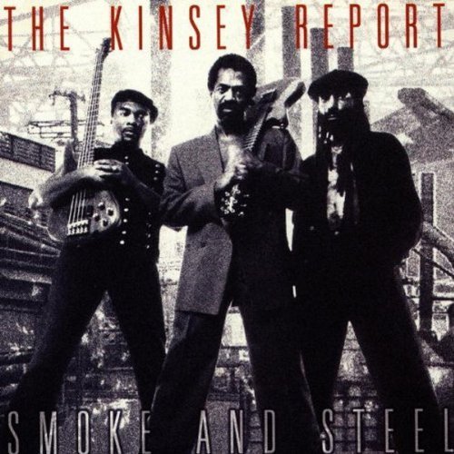 Kinsey Report/Smoke & Steel