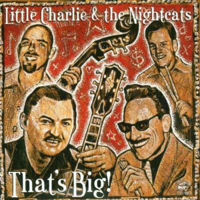 Little Charlie & Nightcats/That's Big!