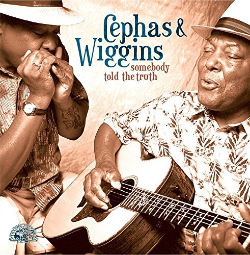 Cephas/Wiggins/Somebody Told The Truth@.