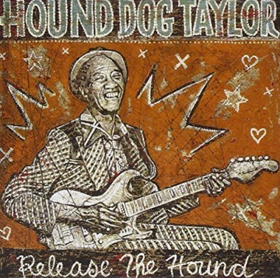 Hound Dog Taylor/Release The Hound
