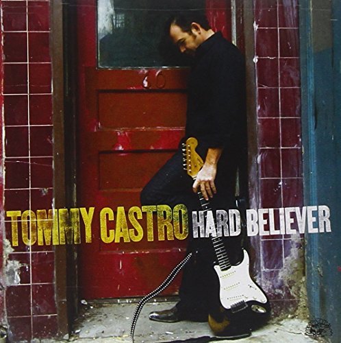 Tommy Castro Hard Believer . 