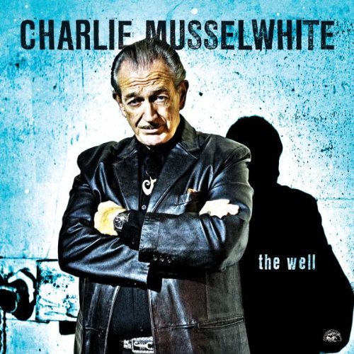 Charlie Musselwhite/Well