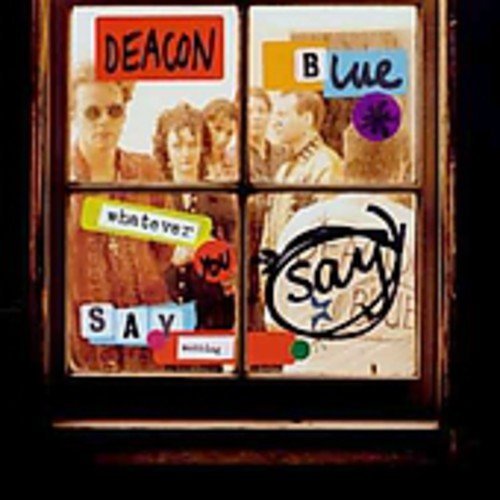 Deacon Blue/Whatever You Say Say Nothing@Import-Gbr