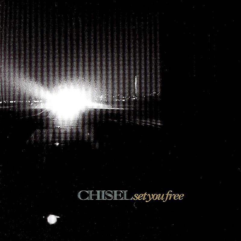 Chisel/Set You Free