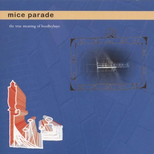 Mice Parade/True Meaning Of Boodleybaye
