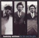 Hawksley Workman/For Him & Girls