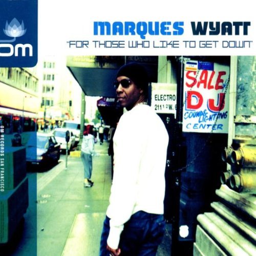 Marques Wyatt For Those Who Like To Get Down 