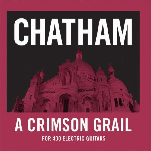Rhys Chatham/Crimson Grail