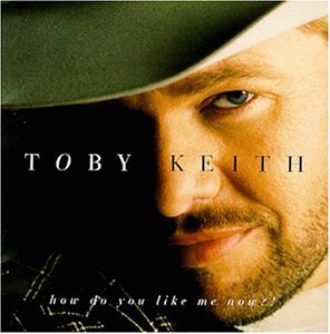 Toby Keith/How Do You Like Me Now@Hdcd