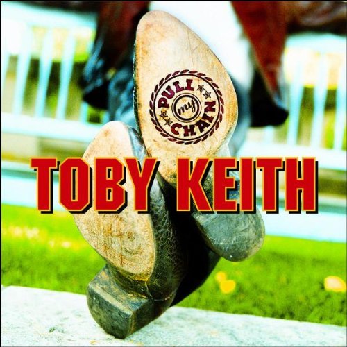 Toby Keith/Pull My Chain