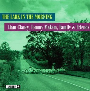 Clancy Makem Lark In The Morning 