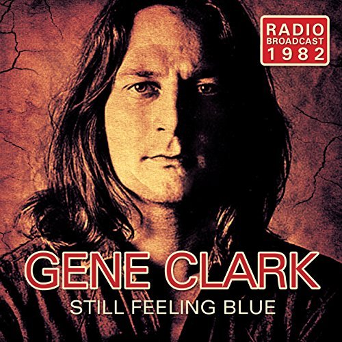 Gene Clark/Still Feeling Blue: Radio Broadcast 1982