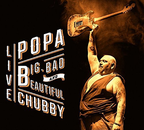 Popa Chubby/Big Bad & Beautiful - Live