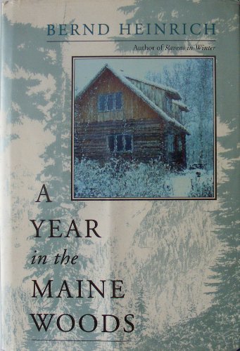 Bernd Heinrich A Year In The Maine Woods 