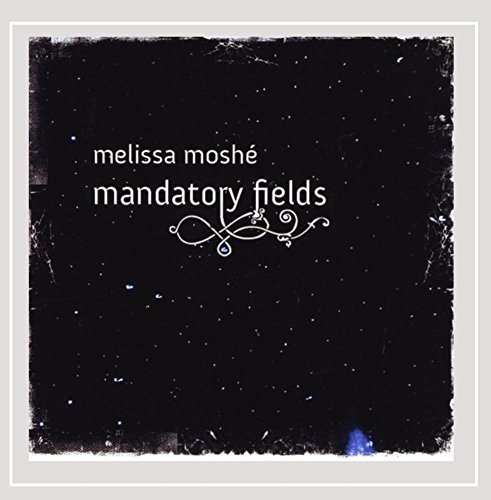 Melissa Moshé/Mandatory Fields
