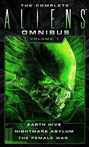 Steve Perry/The Complete Aliens Omnibus@ Volume One (Earth Hive, Nightmare Asylum, the Fem