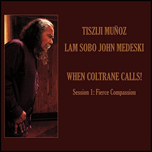 Tisziji Munoz/When Coltrane Calls Session 1: