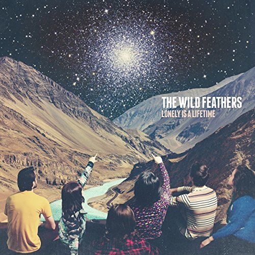 Wild Feathers/Lonely Is A Lifetime