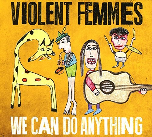 Violent Femmes/We Can Do Anything