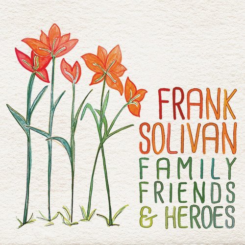 Frank Solivan/Family Friends & Heroes