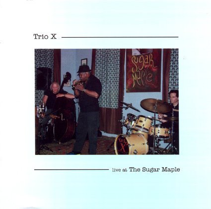 Trio X/Live At The Sugar Maple