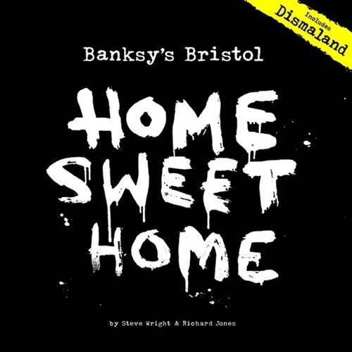 Steve Wright Banksy's Bristol Home Sweet Home 0004 Edition; 