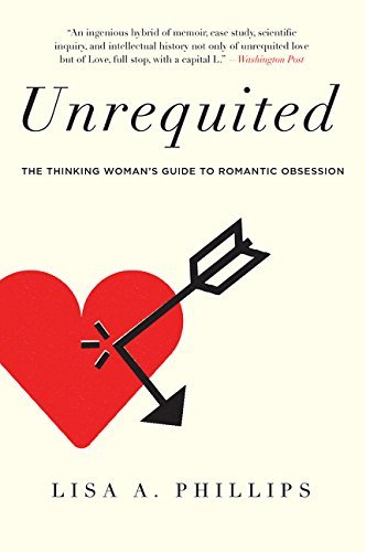 Lisa A. Phillips/Unrequited@ The Thinking Woman's Guide to Romantic Obsession