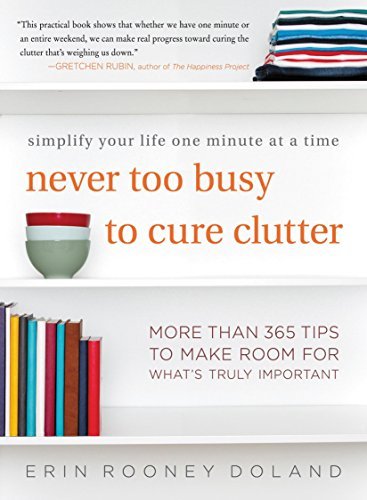 Erin Rooney Doland/Never Too Busy to Cure Clutter@Simplify Your Life One Minute at a Time